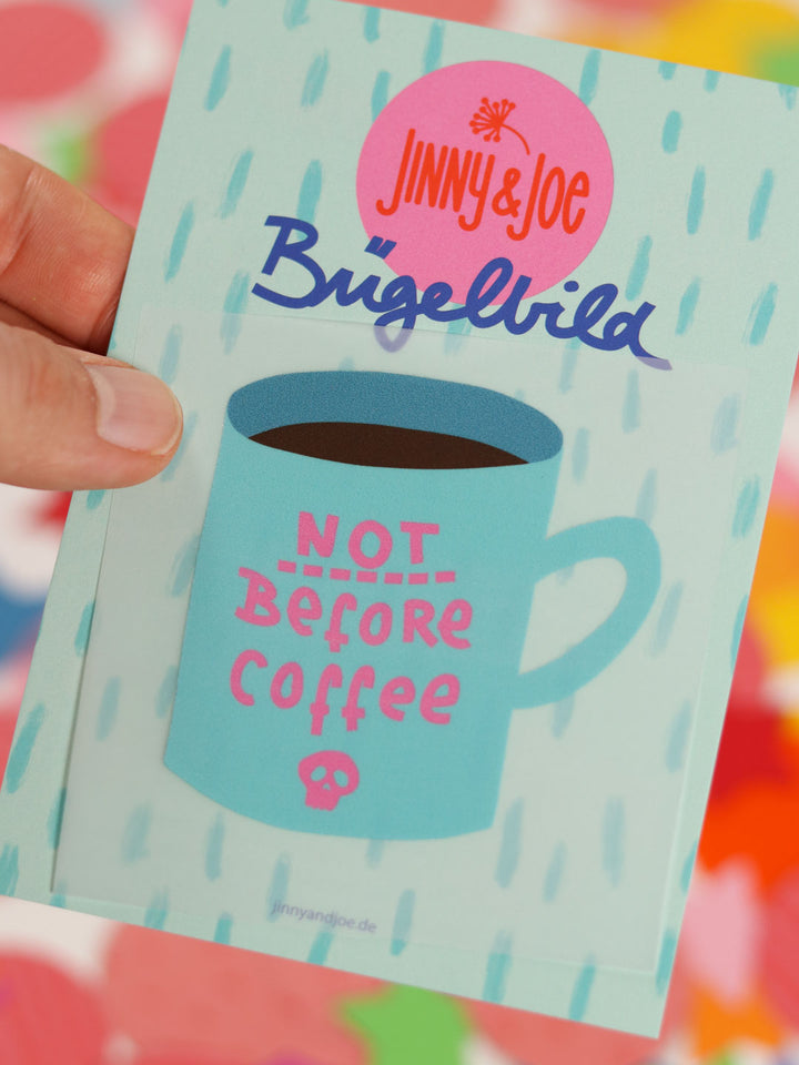 J&amp;J Bügelbild Not before Coffee türkis